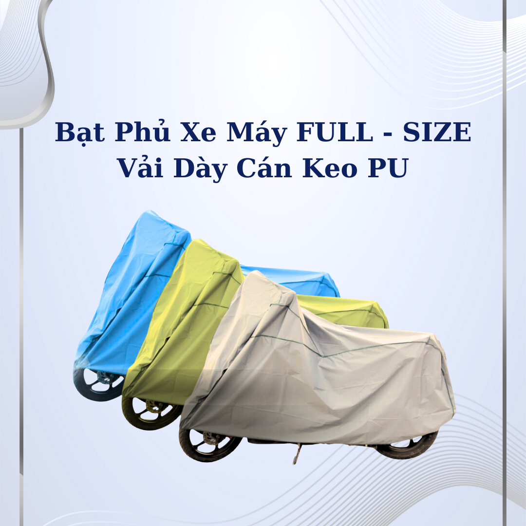 Bạt phủ xe máy Full-Size, chất liệu vải dù siêu dày cotton phủ PU, chống nắng tốt, bụi bặm,dẻo dai, bảo vệ xe máy